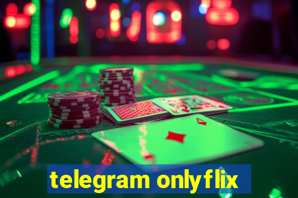 telegram onlyflix